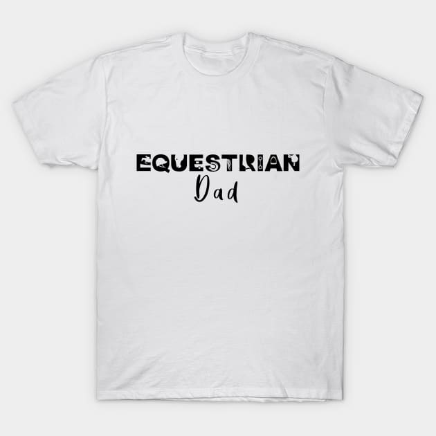 Equestrian Dad (Black) T-Shirt by illucalliart